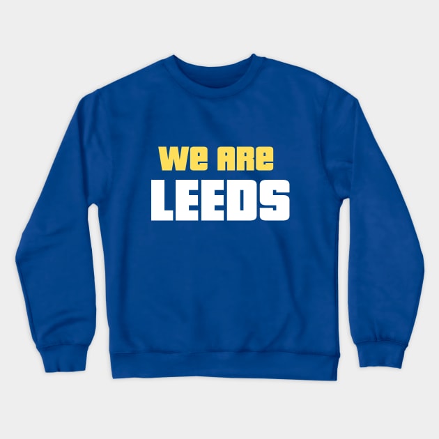We Are Leeds Crewneck Sweatshirt by Providentfoot